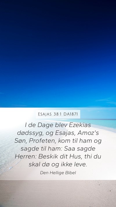 Esajas 38:1 DA1871 Mobile Phone Wallpaper - I de Dage blev Ezekias dødssyg, og Esajas, - Mobile Bible Verse Wallpaper