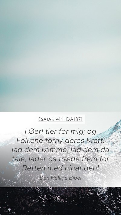 Esajas 41:1 DA1871 Mobile Phone Wallpaper - I Øer! tier for mig; og Folkene forny deres - Mobile Bible Verse Wallpaper