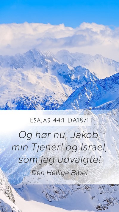 Esajas 44:1 DA1871 Mobile Phone Wallpaper - Og hør nu, Jakob, min Tjener! og Israel, som jeg - Mobile Bible Verse Wallpaper