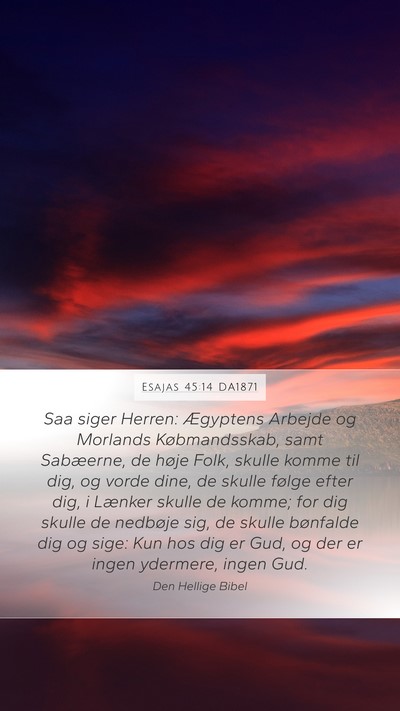 Esajas 45:14 DA1871 Mobile Phone Wallpaper - Saa siger Herren: Ægyptens Arbejde og Morlands - Mobile Bible Verse Wallpaper