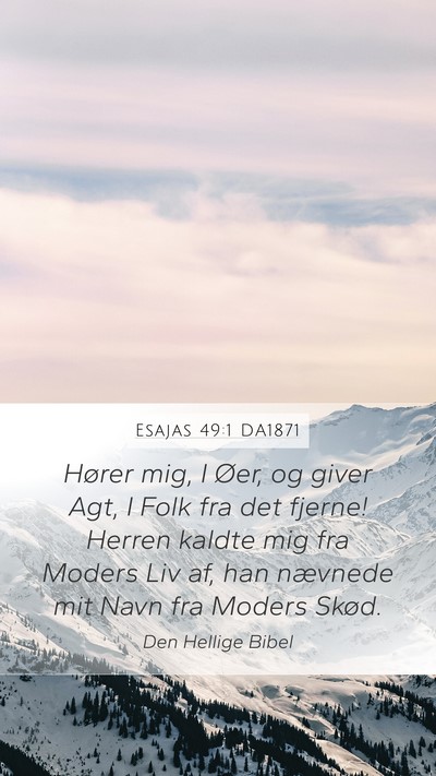 Esajas 49:1 DA1871 Mobile Phone Wallpaper - Hører mig, I Øer, og giver Agt, I Folk fra det - Mobile Bible Verse Wallpaper