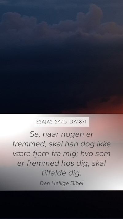 Esajas 54:15 DA1871 Mobile Phone Wallpaper - Se, naar nogen er fremmed, skal han dog ikke - Mobile Bible Verse Wallpaper