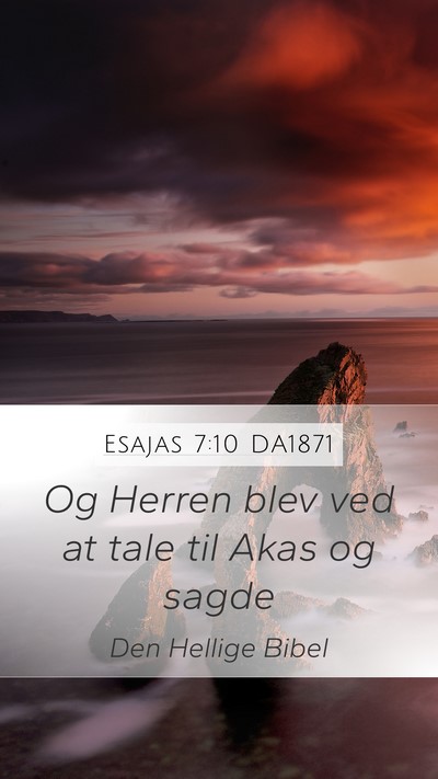 Esajas 7:10 DA1871 Mobile Phone Wallpaper - Og Herren blev ved at tale til Akas og - Mobile Bible Verse Wallpaper
