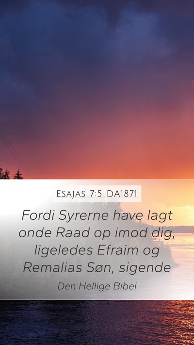 Esajas 7:5 DA1871 Mobile Phone Wallpaper - Fordi Syrerne have lagt onde Raad op imod dig, - Mobile Bible Verse Wallpaper