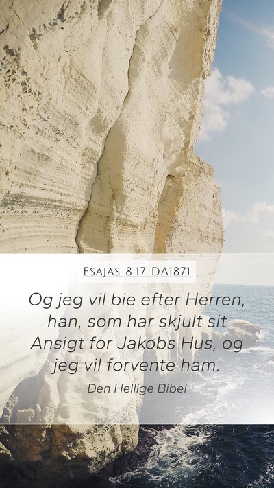 Esajas 8:17 DA1871 Mobile Phone Wallpaper - Og jeg vil bie efter Herren, han, som har skjult - Mobile Bible Verse Wallpaper