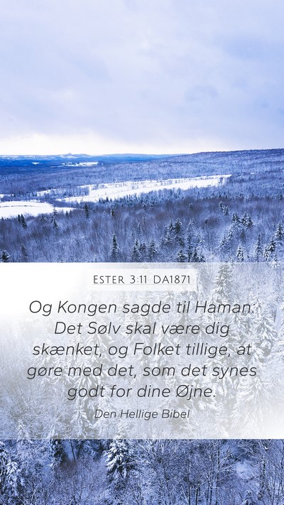 Ester 3:11 DA1871 Mobile Phone Wallpaper - Og Kongen sagde til Haman: Det Sølv skal være - Mobile Bible Verse Wallpaper
