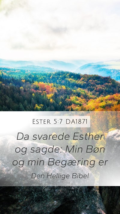 Ester 5:7 DA1871 Mobile Phone Wallpaper - Da svarede Esther og sagde: Min Bøn og min - Mobile Bible Verse Wallpaper