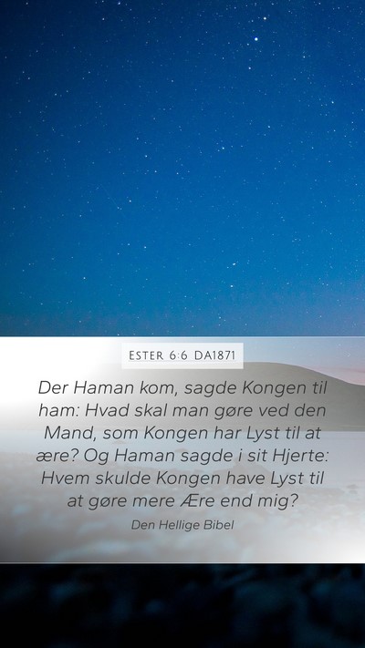 Ester 6:6 DA1871 Mobile Phone Wallpaper - Der Haman kom, sagde Kongen til ham: Hvad skal - Mobile Bible Verse Wallpaper