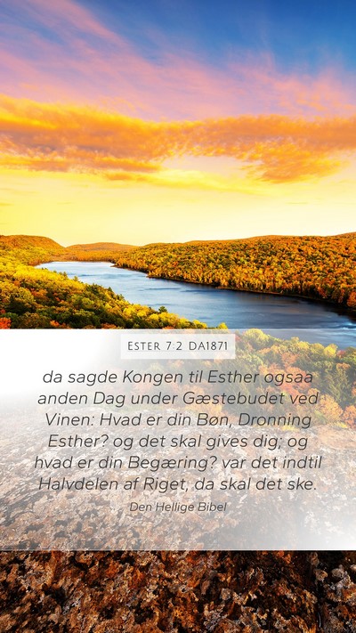 Ester 7:2 DA1871 Mobile Phone Wallpaper - da sagde Kongen til Esther ogsaa anden Dag under - Mobile Bible Verse Wallpaper