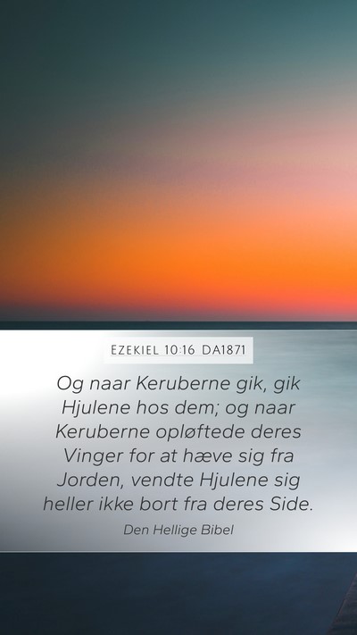 Ezekiel 10:16 DA1871 Mobile Phone Wallpaper - Og naar Keruberne gik, gik Hjulene hos dem; og - Mobile Bible Verse Wallpaper