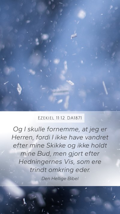 Ezekiel 11:12 DA1871 Mobile Phone Wallpaper - Og I skulle fornemme, at jeg er Herren, fordi I - Mobile Bible Verse Wallpaper