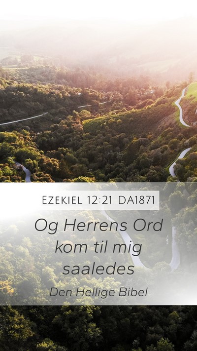 Ezekiel 12:21 DA1871 Mobile Phone Wallpaper - Og Herrens Ord kom til mig - Mobile Bible Verse Wallpaper