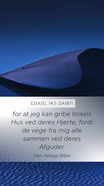 Ezekiel 14:5 DA1871 Mobile Phone Wallpaper - for at jeg kan gribe Israels Hus ved deres - Mobile Bible Verse Wallpaper