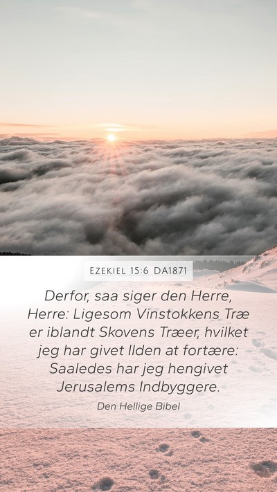 Ezekiel 15:6 DA1871 Bible Verse Image