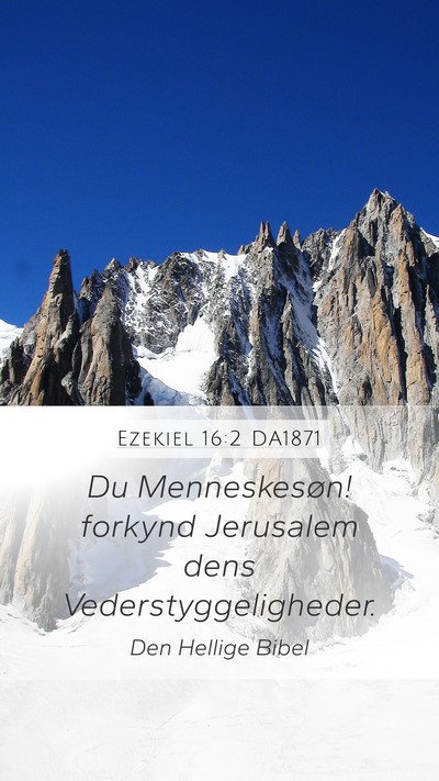 Ezekiel 16:2 DA1871 Mobile Phone Wallpaper - Du Menneskesøn! forkynd Jerusalem dens - Mobile Bible Verse Wallpaper