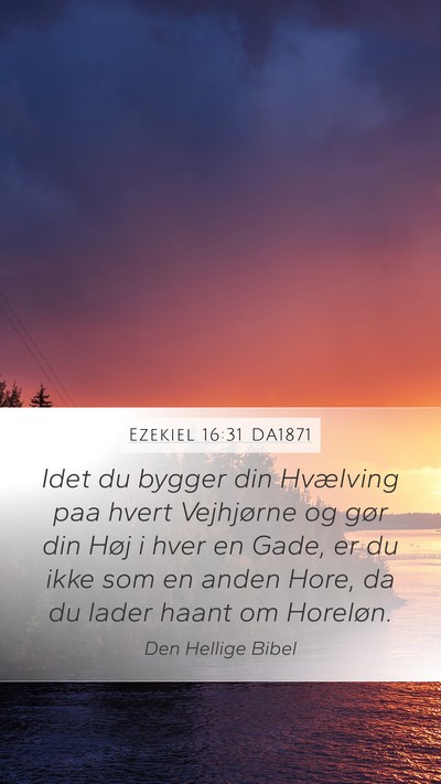 Ezekiel 16:31 DA1871 Bible Verse Image