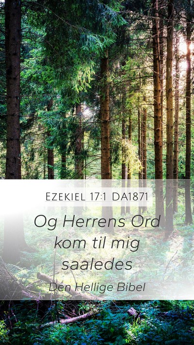 Ezekiel 17:1 DA1871 Mobile Phone Wallpaper - Og Herrens Ord kom til mig - Mobile Bible Verse Wallpaper