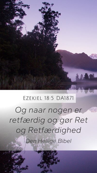 Ezekiel 18:5 DA1871 Mobile Phone Wallpaper - Og naar nogen er retfærdig og gør Ret og - Mobile Bible Verse Wallpaper