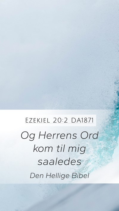 Ezekiel 20:2 DA1871 Mobile Phone Wallpaper - Og Herrens Ord kom til mig - Mobile Bible Verse Wallpaper