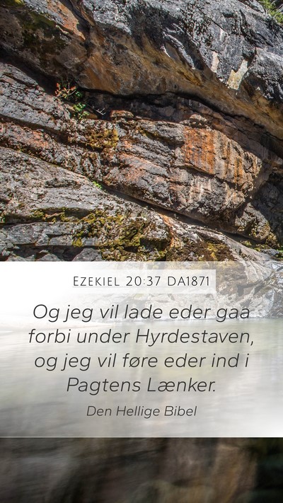 Ezekiel 20:37 DA1871 Mobile Phone Wallpaper - Og jeg vil lade eder gaa forbi under Hyrdestaven, - Mobile Bible Verse Wallpaper