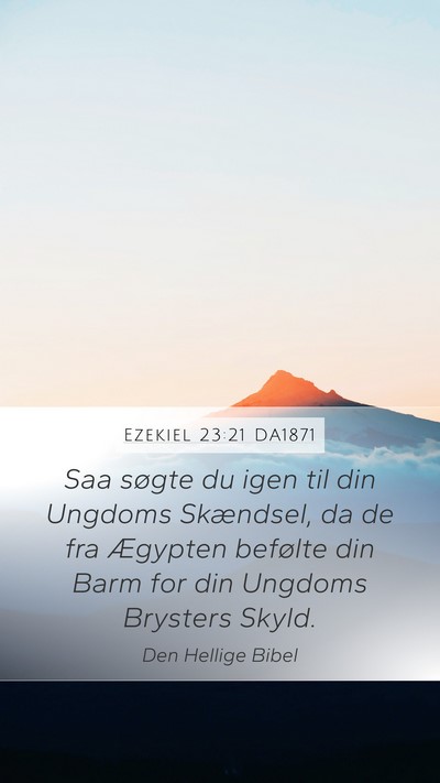 Ezekiel 23:21 DA1871 Bible Verse Image