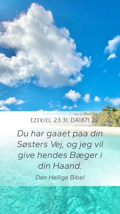 Ezekiel 23:31 DA1871 Bible Verse Image