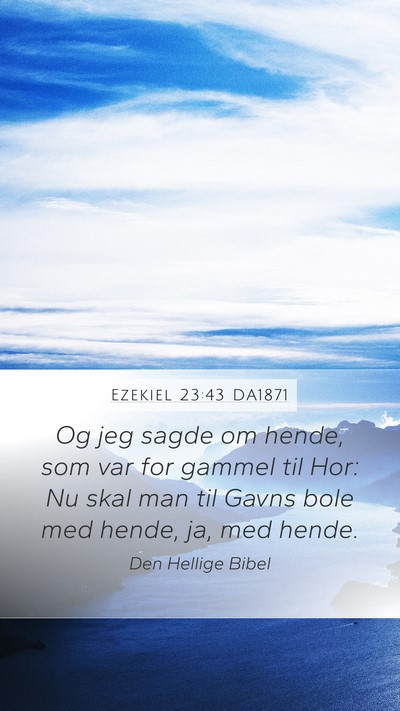 Ezekiel 23:43 DA1871 Bible Verse Image