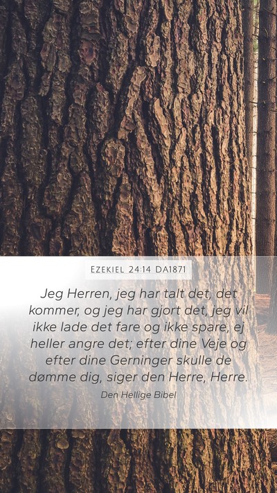 Ezekiel 24:14 DA1871 Mobile Phone Wallpaper - Jeg Herren, jeg har talt det, det kommer, og jeg - Mobile Bible Verse Wallpaper