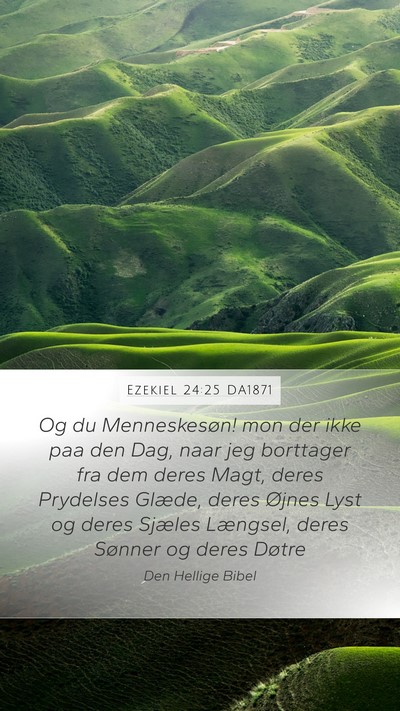 Ezekiel 24:25 DA1871 Bible Verse Image