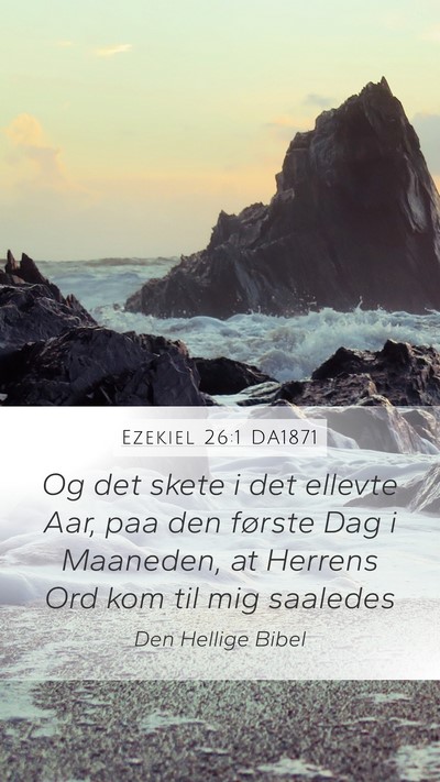 Ezekiel 26:1 DA1871 Mobile Phone Wallpaper - Og det skete i det ellevte Aar, paa den første - Mobile Bible Verse Wallpaper