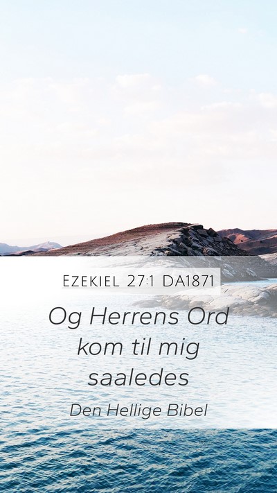 Ezekiel 27:1 DA1871 Mobile Phone Wallpaper - Og Herrens Ord kom til mig - Mobile Bible Verse Wallpaper
