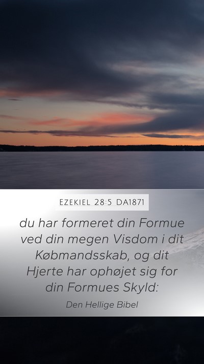 Ezekiel 28:5 DA1871 Mobile Phone Wallpaper - du har formeret din Formue ved din megen Visdom i - Mobile Bible Verse Wallpaper
