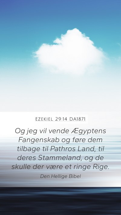 Ezekiel 29:14 DA1871 Mobile Phone Wallpaper - Og jeg vil vende Ægyptens Fangenskab og føre - Mobile Bible Verse Wallpaper