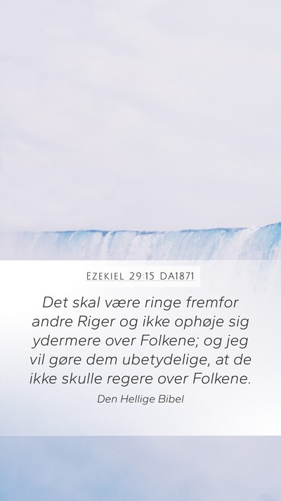 Ezekiel 29:15 DA1871 Mobile Phone Wallpaper - Det skal være ringe fremfor andre Riger og ikke - Mobile Bible Verse Wallpaper