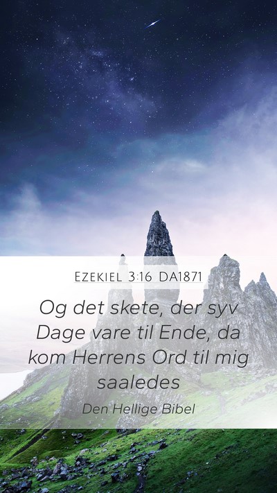 Ezekiel 3:16 DA1871 Mobile Phone Wallpaper - Og det skete, der syv Dage vare til Ende, da kom - Mobile Bible Verse Wallpaper