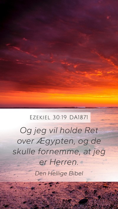 Ezekiel 30:19 DA1871 Mobile Phone Wallpaper - Og jeg vil holde Ret over Ægypten, og de skulle - Mobile Bible Verse Wallpaper