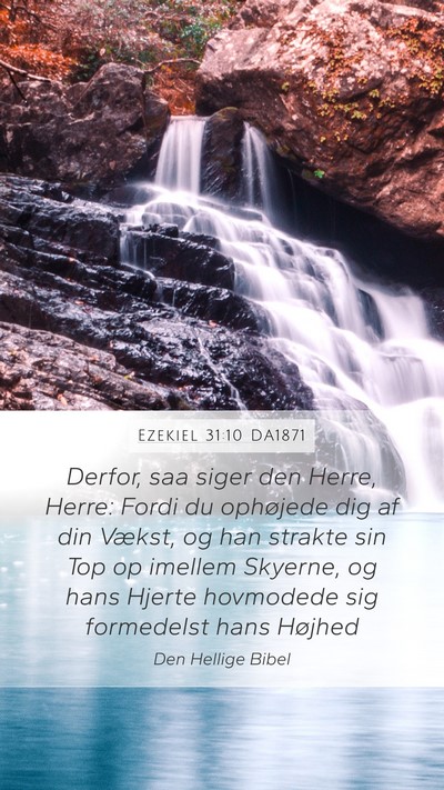 Ezekiel 31:10 DA1871 Mobile Phone Wallpaper - Derfor, saa siger den Herre, Herre: Fordi du - Mobile Bible Verse Wallpaper