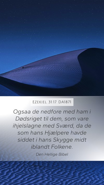Ezekiel 31:17 DA1871 Mobile Phone Wallpaper - Ogsaa de nedfore med ham i Dødsriget til dem, - Mobile Bible Verse Wallpaper