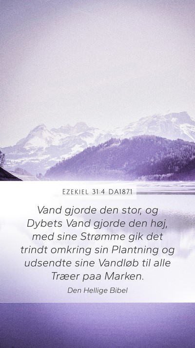 Ezekiel 31:4 DA1871 Mobile Phone Wallpaper - Vand gjorde den stor, og Dybets Vand gjorde den - Mobile Bible Verse Wallpaper