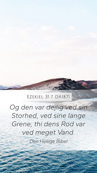 Ezekiel 31:7 DA1871 Mobile Phone Wallpaper - Og den var dejlig ved sin Storhed, ved sine lange - Mobile Bible Verse Wallpaper