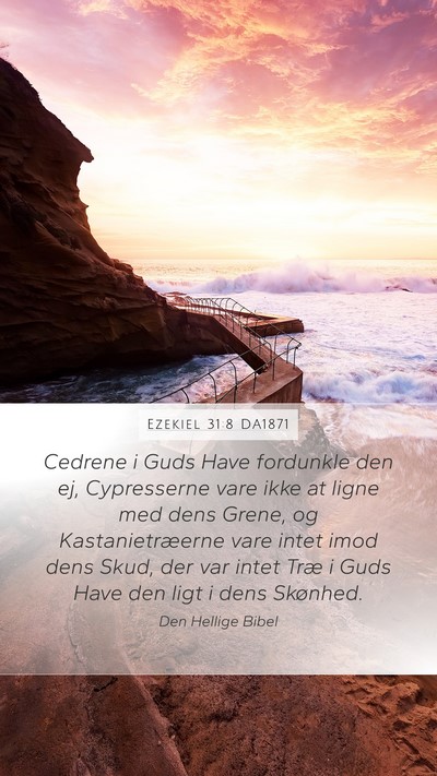 Ezekiel 31:8 DA1871 Bible Verse Image