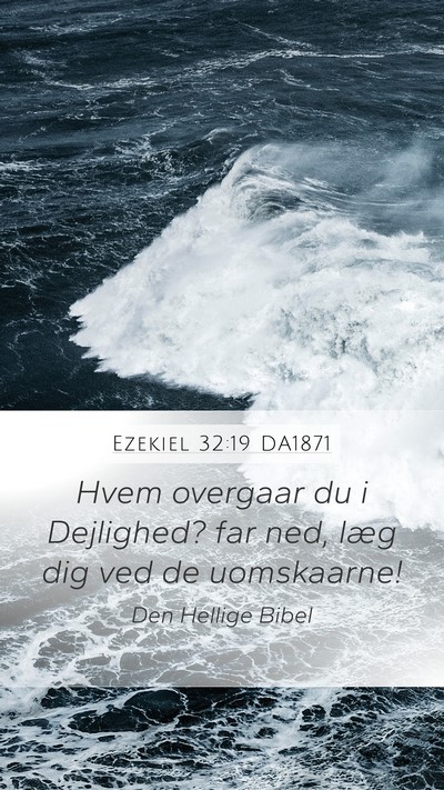 Ezekiel 32:19 DA1871 Bible Verse Image