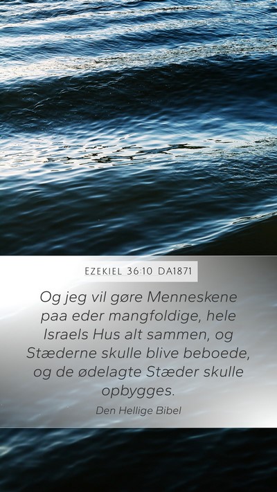 Ezekiel 36:10 DA1871 Mobile Phone Wallpaper - Og jeg vil gøre Menneskene paa eder mangfoldige, - Mobile Bible Verse Wallpaper