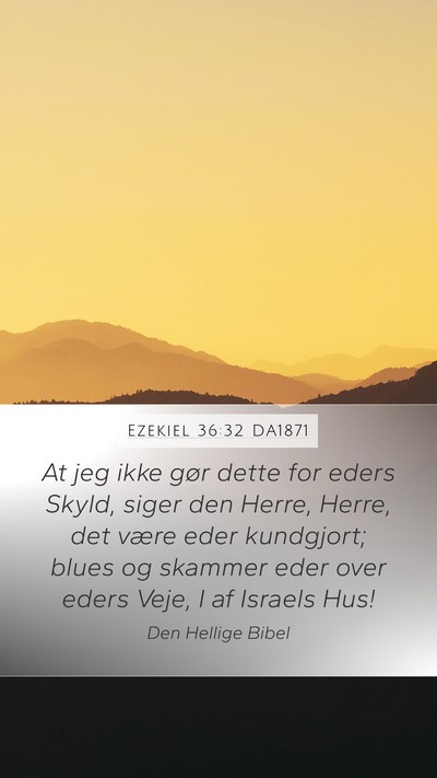 Ezekiel 36:32 DA1871 Bible Verse Image