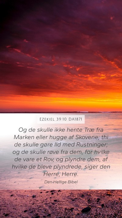 Ezekiel 39:10 DA1871 Mobile Phone Wallpaper - Og de skulle ikke hente Træ fra Marken eller - Mobile Bible Verse Wallpaper