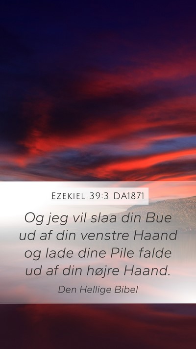 Ezekiel 39:3 DA1871 Mobile Phone Wallpaper - Og jeg vil slaa din Bue ud af din venstre Haand - Mobile Bible Verse Wallpaper