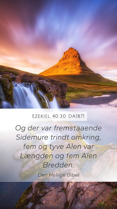 Ezekiel 40:30 DA1871 Mobile Phone Wallpaper - Og der var fremstaaende Sidemure trindt omkring, - Mobile Bible Verse Wallpaper