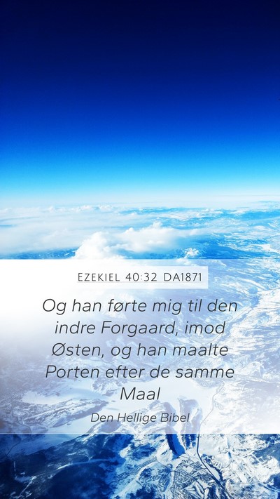 Ezekiel 40:32 DA1871 Bible Verse Image