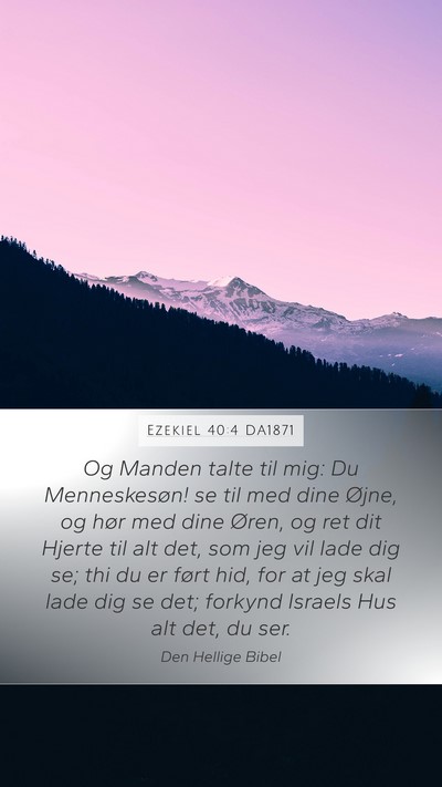 Ezekiel 40:4 DA1871 Bible Verse Image