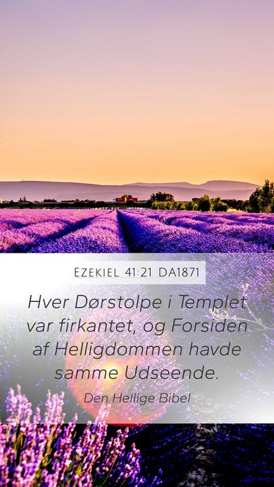 Ezekiel 41:21 DA1871 Mobile Phone Wallpaper - Hver Dørstolpe i Templet var firkantet, og - Mobile Bible Verse Wallpaper